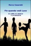 Fin quando vedi luce