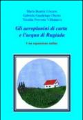 Gli aeroplanini di carta e l'acqua di rugiada