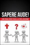 Sapere aude! un dialogo sulla religione