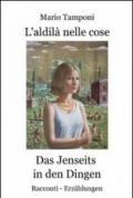 L'aldilà nelle cose-Das jenseits in den dingen. Ediz. bilingue