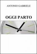 Oggi parto