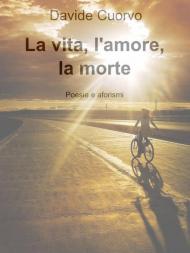 La vita, l'amore, la morte
