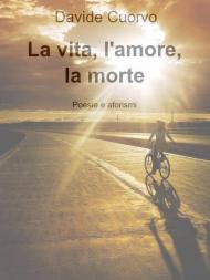 La vita, l'amore, la morte