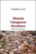 Obesità, tabagismo, alcolismo