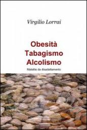 Obesità, tabagismo, alcolismo