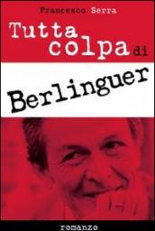 Tutta colpa di Berlinguer