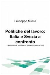 Politiche del lavoro: Italia e Svezia a confronto. I beni culturali: una fonte di ricchezza contro la crisi