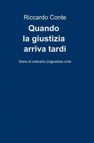 Quando la giustizia arriva tardi