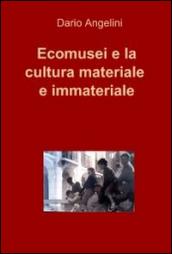 Ecomusei e la cultura materiale e immateriale