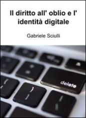 Il diritto all'oblio e l'identità digitale