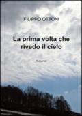 La prima volta che rivedo il cielo