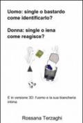 Uomo: un single o un bastardo come identificarlo? Donna: single o ienaome reagisce?