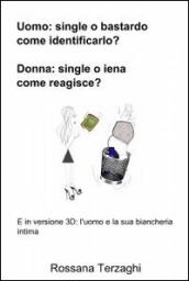 Uomo: un single o un bastardo come identificarlo? Donna: single o ienaome reagisce?