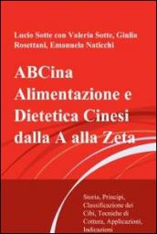 ABCina. Alimentazione e dietetica cinesi dalla A alla Zeta