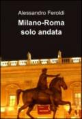 Milano-Roma solo andata