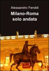 Milano-Roma solo andata
