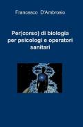 Per(corso) di biologia per psicologi e operatori sanitari