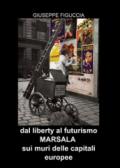 Dal Liberty al Futurismo. Marsala sui muri delle capitali europee