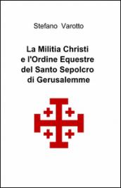 La Militia Christi e l'ordine equestre del Santo Sepolcro di Gerusalemme