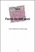 Fermi da 600 anni