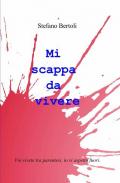 Mi scappa da vivere