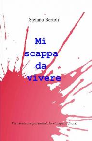 Mi scappa da vivere