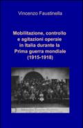 Mobilitazione, controllo e agitazioni operaie in Italia durante la prima guerra mondiale (1915-1918)