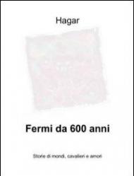 Fermi da 600 anni