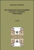 Una combriccola di arcani lestofanti ha messo a soqquadro il dolce paese