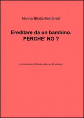 Ereditare da un bambino. perché no?