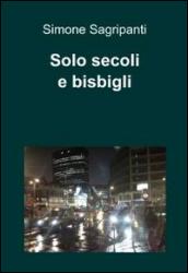 Solo secoli e bisbigli