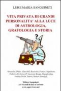 Vita privata di grandi personalità alla luce di astrologia, grafologia e storia