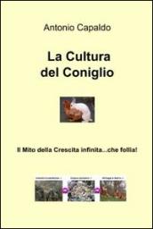 La cultura del coniglio. Il mito della crescita infinita... che follia!