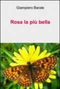 Rosa la più bella