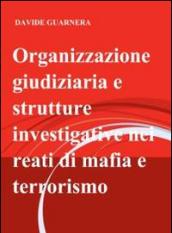 Organizzazione giudiziaria e strutture investigative nei reati di mafia e terrorismo