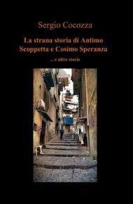 La strana storia di Antimo Scoppetta e Cosimo Speranza