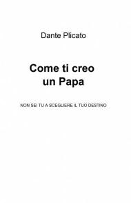 Come ti creo un papa