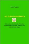 Sei euro di speranza