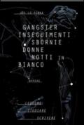 Gangster, inseguimenti, sbornie, donne, notti in bianco...