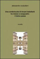 Una combriccola di arcani lestofanti ha messo a soqquadro il dolce paese