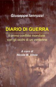 Diario di guerra. Il primo conflitto mondiale con gli occhi di un ventenne