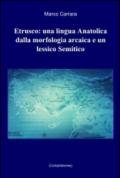 Etrusco: una lingua anatolica dalla morfologia arcaica e un lessico semitico
