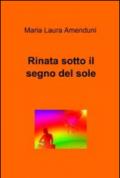 Rinata sotto il segno del sole