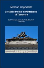 Lo stabilimento di mattazione di Testaccio