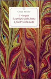 Il risveglio-La trilogia della donna-I pilastri della realtà