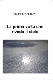 La prima volta che rivedo il cielo