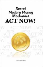 Secret modern money mechanics... act now!