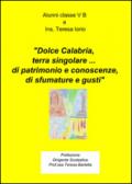 Dolce Calabria, terra singolare... di patrimonio e conoscenze, di sfu mature e gusti