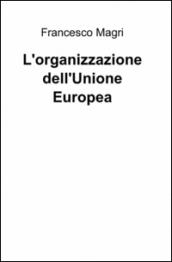 L'organizzazione dell'Unione Europea