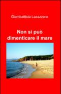 Non si può dimenticare il mare